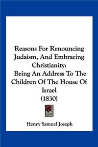 Reasons For Renouncing Judaism, And Embracing Christianity
