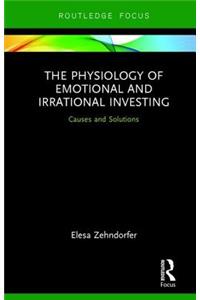 Physiology of Emotional and Irrational Investing