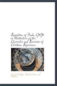 Exposition of Psalm CXIX as Illustrative of the Character and Exercises of Christian Experience