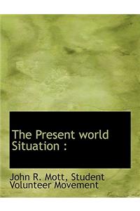 The Present World Situation
