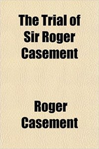 The Trial of Sir Roger Casement