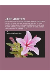 Jane Austen: Georgian Society in Jane Austen's Novels, Styles and Themes of Jane Austen, Reception History of Jane Austen