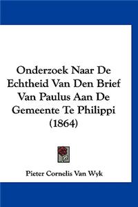 Onderzoek Naar de Echtheid Van Den Brief Van Paulus Aan de Gemeente Te Philippi (1864)