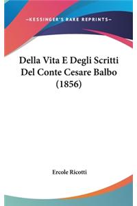 Della Vita E Degli Scritti del Conte Cesare Balbo (1856)