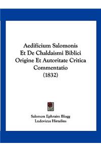 Aedificium Salomonis Et De Chaldaismi Biblici Origine Et Autoritate Critica Commentatio (1832)