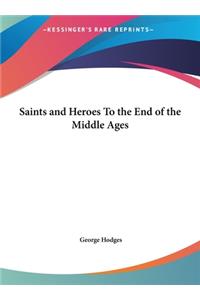 Saints and Heroes to the End of the Middle Ages