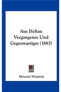 Aus Heltau Vergangenes Und Gegenwartiges (1883)