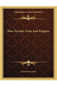 How to Gain Trust and Progress