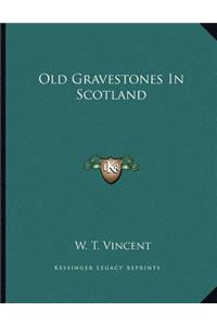 Old Gravestones In Scotland