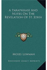 Paraphrase And Notes On The Revelation Of St. John