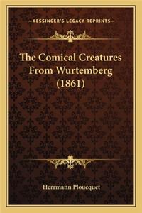 Comical Creatures from Wurtemberg (1861)