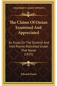 The Claims of Ossian Examined and Appreciated