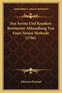 Fur Aerzte Und Kranken Bestimmte Abhandlung Von Einer Neuen Methode (1786)