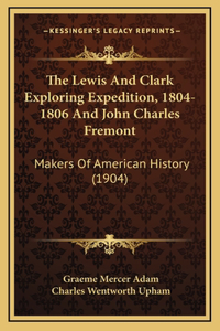 Lewis And Clark Exploring Expedition, 1804-1806 And John Charles Fremont