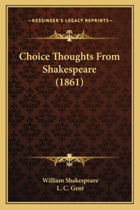 Choice Thoughts From Shakespeare (1861)