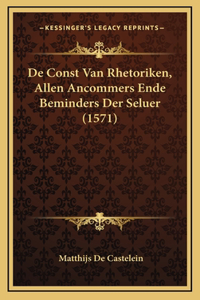De Const Van Rhetoriken, Allen Ancommers Ende Beminders Der Seluer (1571)