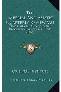 The Imperial And Asiatic Quarterly Review V21