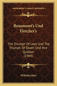 Beaumont's Und Fletcher's