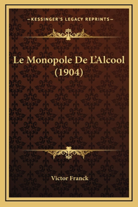Le Monopole De L'Alcool (1904)
