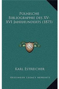 Polnische Bibliographie Des XV-XVI Jahrhunderts (1875)