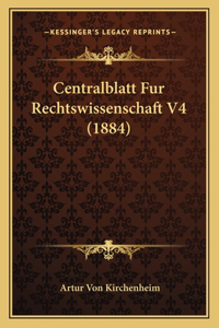Centralblatt Fur Rechtswissenschaft V4 (1884)