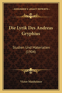 Die Lyrik Des Andreas Gryphius
