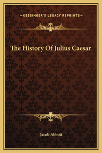 The History Of Julius Caesar