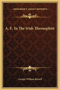A. E. In The Irish Theosophist