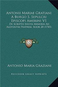 Antonii Mariae Gratiani A Burgo S. Sepulcri Episcopi Amerini V1