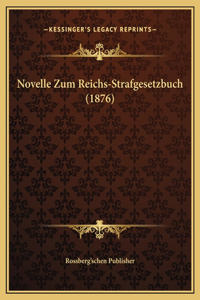 Novelle Zum Reichs-Strafgesetzbuch (1876)
