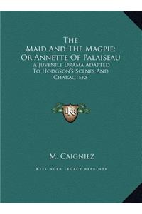 The Maid And The Magpie; Or Annette Of Palaiseau