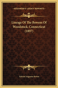 Lineage Of The Bowens Of Woodstock, Connecticut (1897)