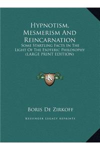 Hypnotism, Mesmerism and Reincarnation