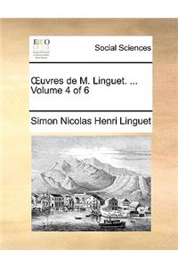 Uvres de M. Linguet. ... Volume 4 of 6
