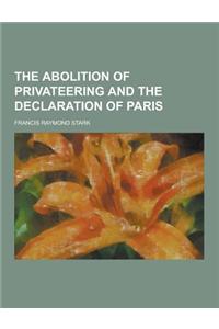 The Abolition of Privateering and the Declaration of Paris