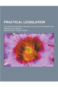 Practical Legislation; The Composition and Language of Acts of Parliament and Business Documents