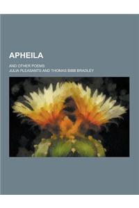 Apheila; And Other Poems