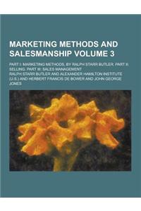 Marketing Methods and Salesmanship; Part I