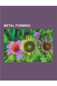 Metal Forming: Bending (Metalworking), Blanking and Piercing, Brake (Sheet Metal Bending), Circle Grid Analysis, Coining (Metalworkin