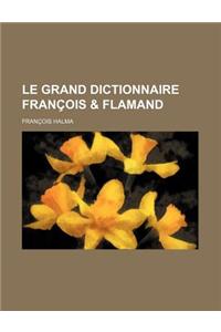 Le Grand Dictionnaire Francois & Flamand