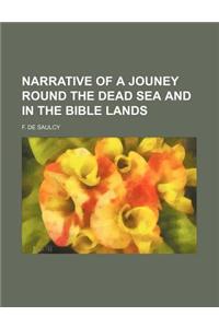 Narrative of a Jouney Round the Dead Sea and in the Bible Lands