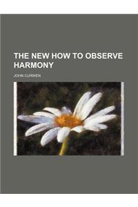 The New How to Observe Harmony