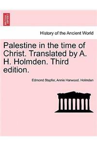 Palestine in the time of Christ. Translated by A. H. Holmden. Third edition.