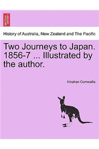 Two Journeys to Japan. 1856-7 ... Illustrated by the Author.
