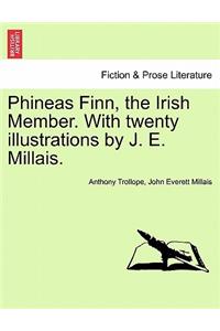 Phineas Finn, the Irish Member. with Twenty Illustrations by J. E. Millais. Vol. I.