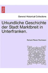 Urkundliche Geschichte Der Stadt Marktbreit in Unterfranken.