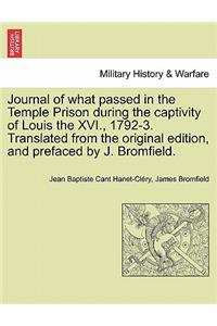 Journal of What Passed in the Temple Prison During the Captivity of Louis the XVI., 1792-3. Translated from the Original Edition, and Prefaced by J. Bromfield.