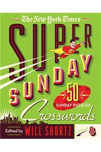 The New York Times Super Sunday Crosswords Volume 8