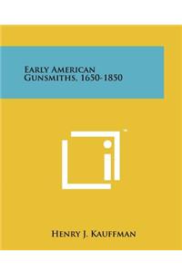 Early American Gunsmiths, 1650-1850