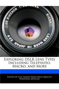 Exploring Dslr Lens Types Including Telephoto, Macro, and More